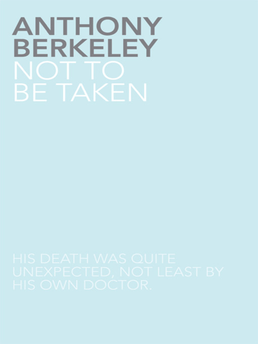 Title details for Not to Be Taken by Anthony Berkeley - Available